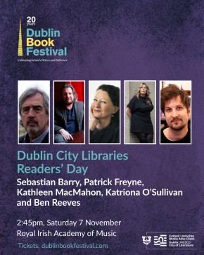 Dublin Book Festival Graphic showing event details and photos of Sebastian Barry, Patrick Freyne, Kathleen MacMahon, Katriona O'Sullivan and Ben Reeves