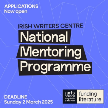 Applications Now Open for the Irish Writers Centre National Mentorship Programme, Deadline Sunday 2 March 2025.